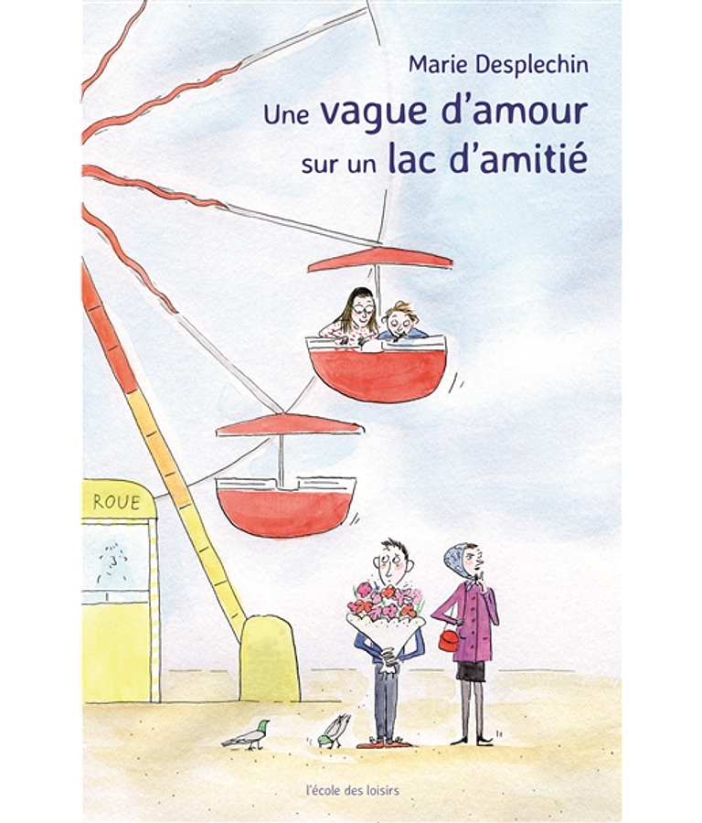 Une vague d'amour sur un lac d'amitié, de Marie Desplechin
