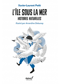 L'île sous la mer - Histoires naturelles, de Xavier-Laurent Petit