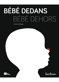 Bébé dedans, bébé dehors, de Antoine Guilloppé