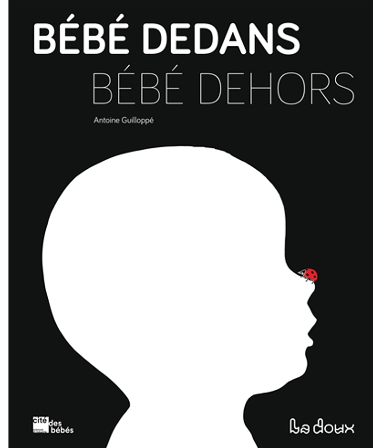 Bébé dedans, bébé dehors, de Antoine Guilloppé