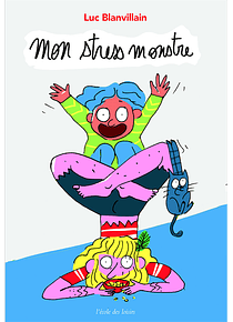 Mon stress monstre, de Luc Blanvillain