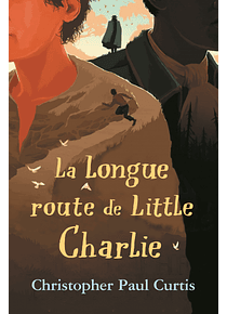 La longue route de Little Charlie, de Christopher Paul Curtis