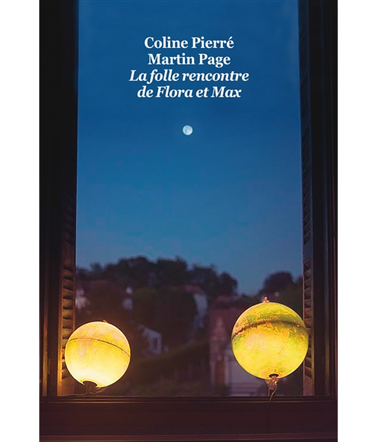 La folle rencontre de Flora et Max, de Coline Pierré, Martin Page