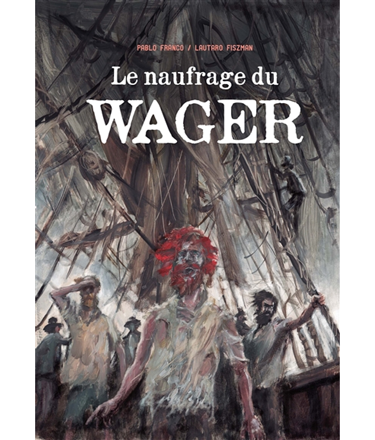 Le naufrage du Wager scénario, de Pablo Franco et Lautaro Fiszman