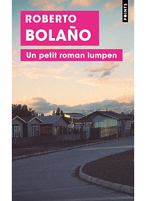Un petit roman lumpen, de Roberto Bolaño