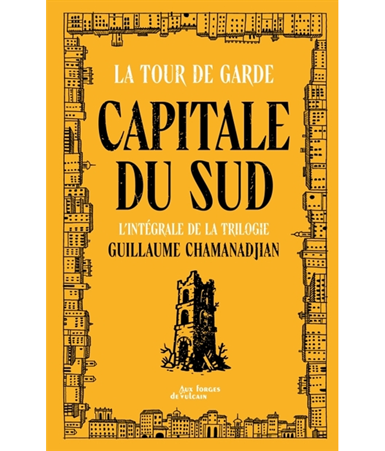 La tour de garde - Capitale du Sud : l'intégrale de la trilogie, de Guillaume Chamanadjian