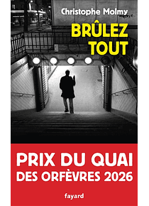 Brûlez tout, de Christophe Molmy