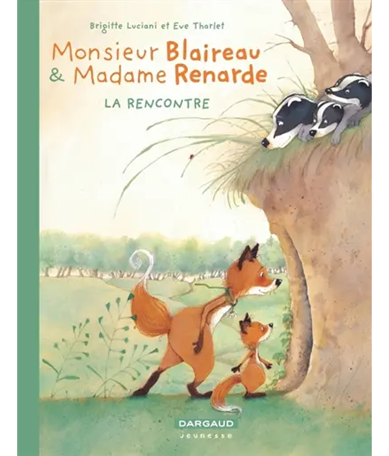 Monsieur Blaireau & Madame Renarde - La rencontre, de Brigitte Luciani