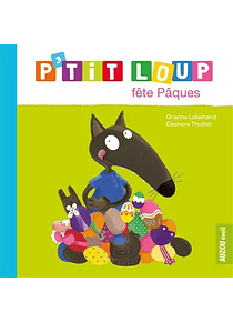 P'tit Loup fête Pâques, de Orianne Lallemand