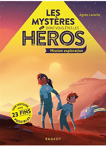 Les mystères dont vous êtes le héros - Mission exploration, de Agnès Laroche