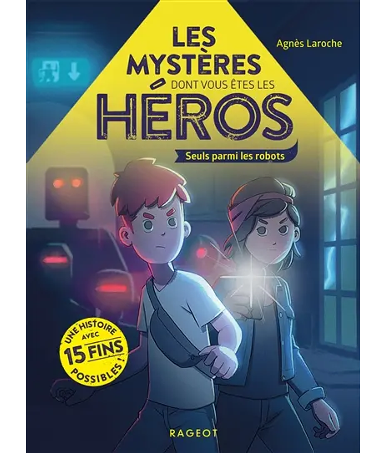 Les mystères dont vous êtes le héros - Seuls parmi les robots, de Agnès Laroche