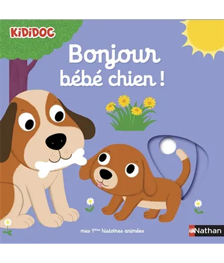 Kididoc - Bonjour bébé chien ! - Mes premières histoires animées, de Nathalie Choux