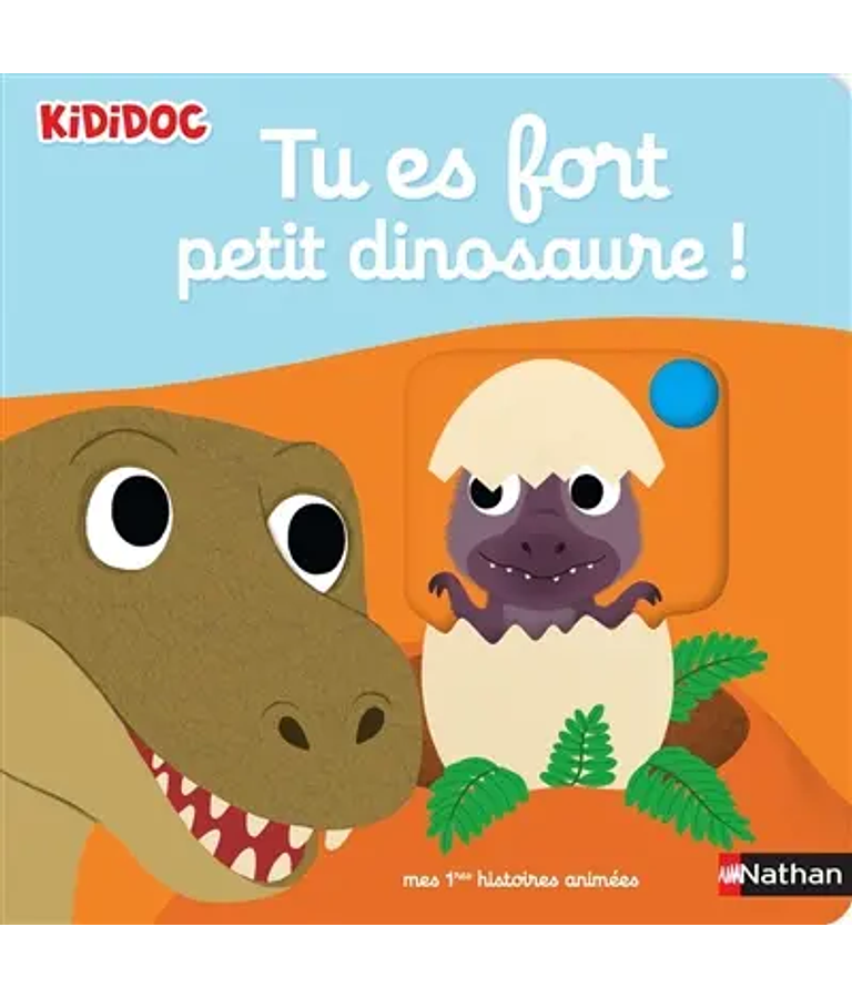 Kididoc - Tu es fort petit dinosaure ! - Mes premières histoires animées, de Nathalie Choux
