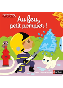 Kididoc - Au feu, petit pompier ! - Mes premières histoires animées, de Nathalie Choux