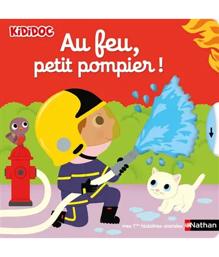 Kididoc - Au feu, petit pompier ! - Mes premières histoires animées, de Nathalie Choux