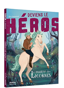 Deviens le héros - Le maître des licornes, de Eric Sanvoisin