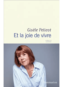 Et la joie de vivre, de Gisèle Pelicot avec Judith Perrignon