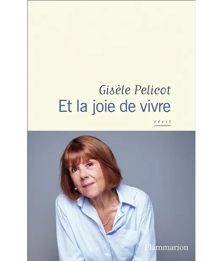 Et la joie de vivre, de Gisèle Pelicot avec Judith Perrignon