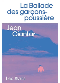 La ballade des garçons-poussière, de Jean Ciantar