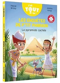 J'ai tout lu - Les enquêtes de P'tit pharaon - La pyramide cachée, de Pascal Brissy