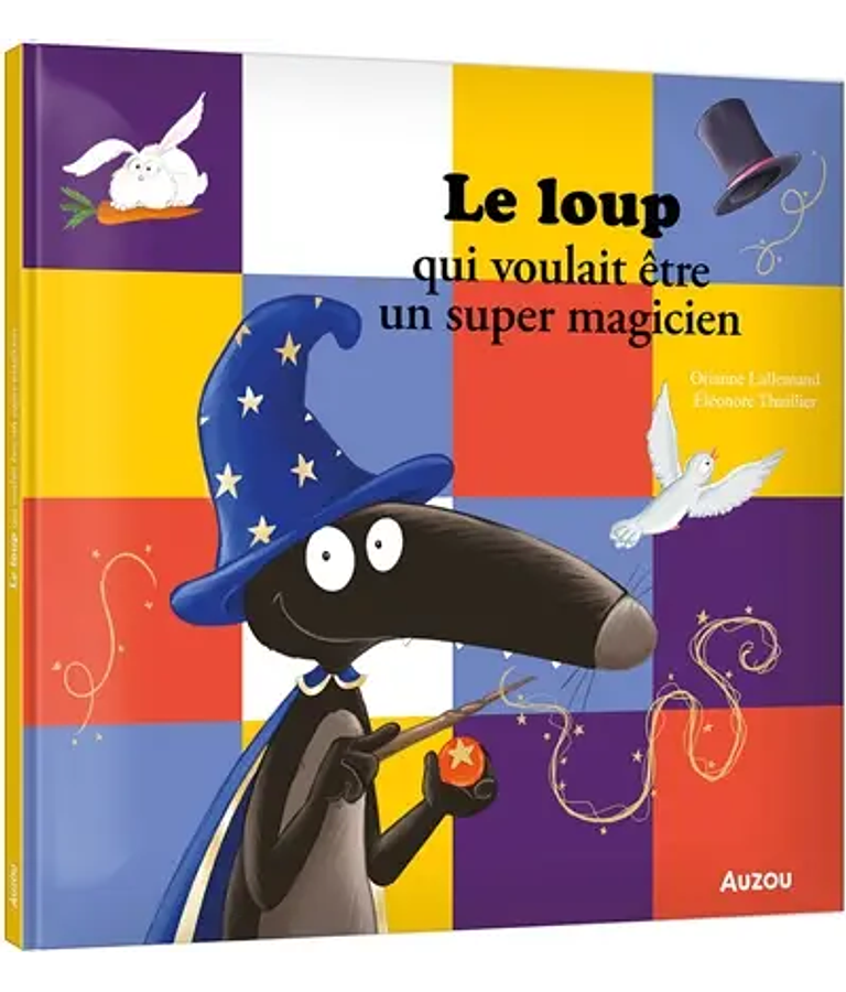 Le loup qui voulait être un super magicien, de Orianne Lallemand