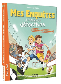 Mes enquêtes à l'école des détectives - Enquêtes sur le terrain, de Emmanuel Trédez