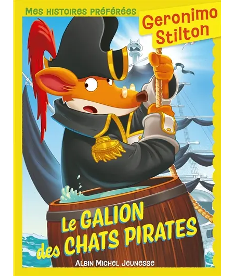 Geronimo Stilton - Le galion des chats pirates, de Geronimo Stilton