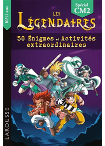 Les Légendaires - 50 énigmes et activités extraordinaires - CM2 - 10/11 ans