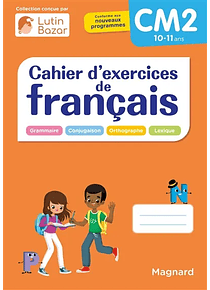 Cahier d'exercices de français - CM2 - 10/11 ans