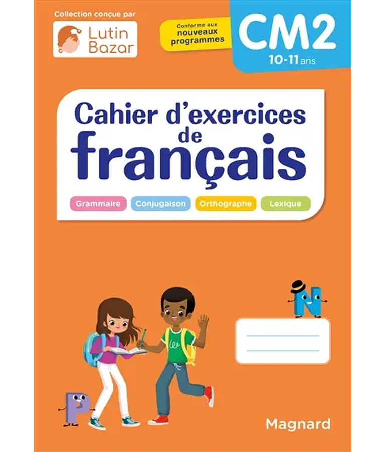 Cahier d'exercices de français - CM2 - 10/11 ans