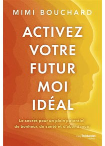 Activez votre futur moi idéal, de Mimi Bouchard