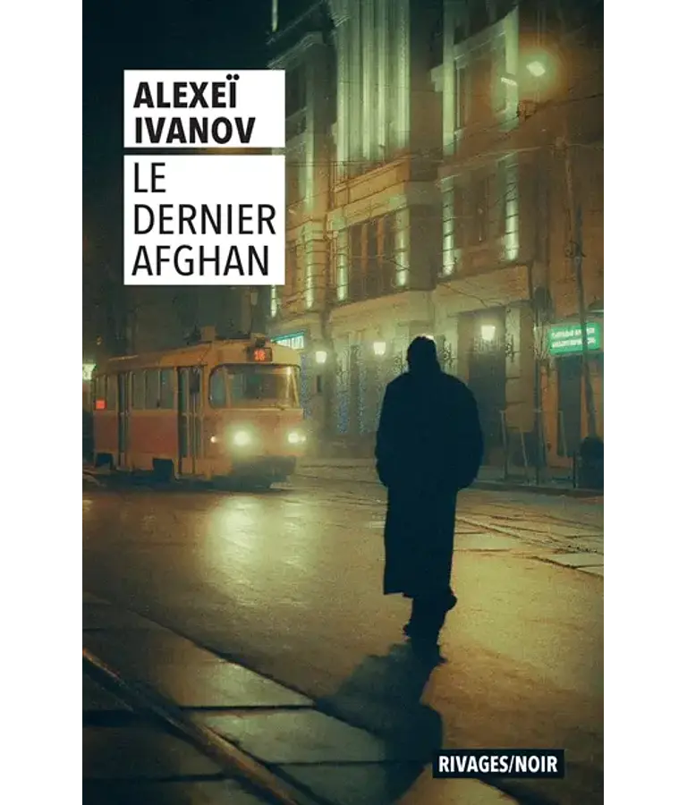 Le dernier Afghan, de Alexeï Ivanov