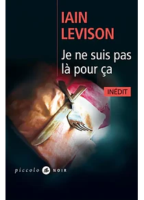 Je ne suis pas là pour ça, de Iain Levison