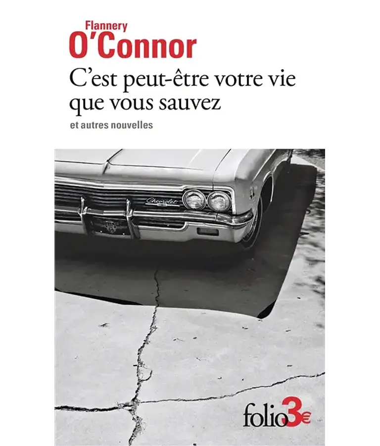 C'est peut-être votre vie que vous sauvez et autres nouvelles, de Flannery O'Connor