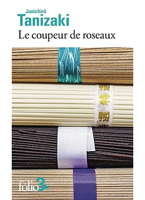 Le coupeur de roseaux, de Junichiro Tanizaki