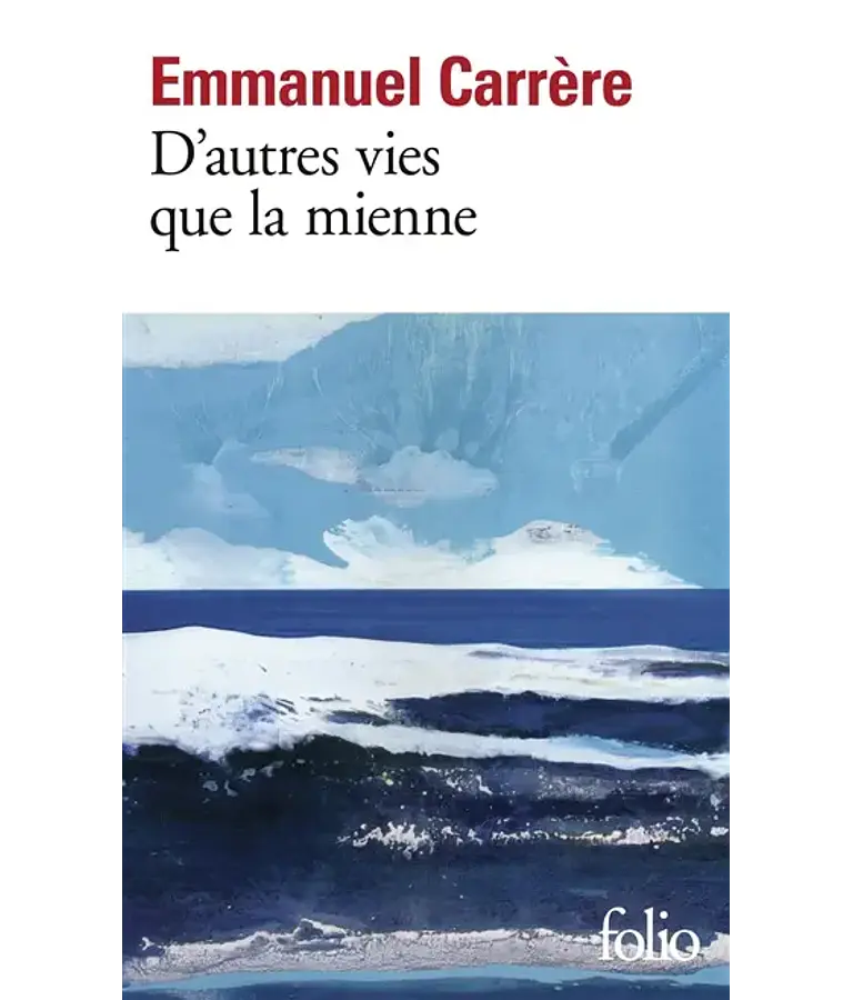 D'autres vies que la mienne, de Emmanuel Carrère