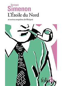 L'Etoile du Nord - et autres enquêtes de Maigret, de Georges Simenon