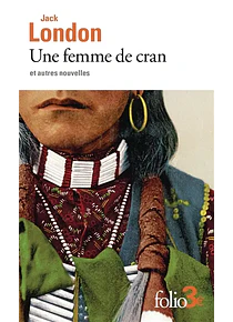 Une femme de cran - Et autres nouvelles, de Jack London