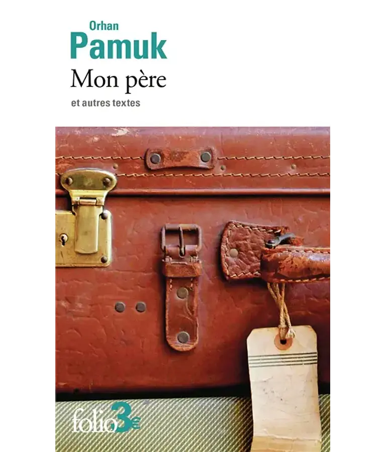 Mon père - et autres textes, de Orhan Pamuk