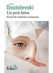 Un petit héros - Extrait de mémoires anonymes, de Fédor Dostoievski