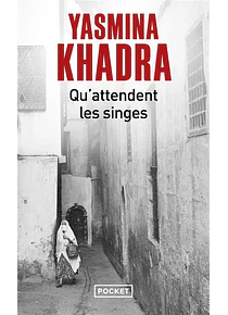 Qu'attendent les singes, de Yasmina Khadra