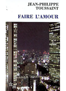 Faire l'amour, de Jean-Philippe Toussaint