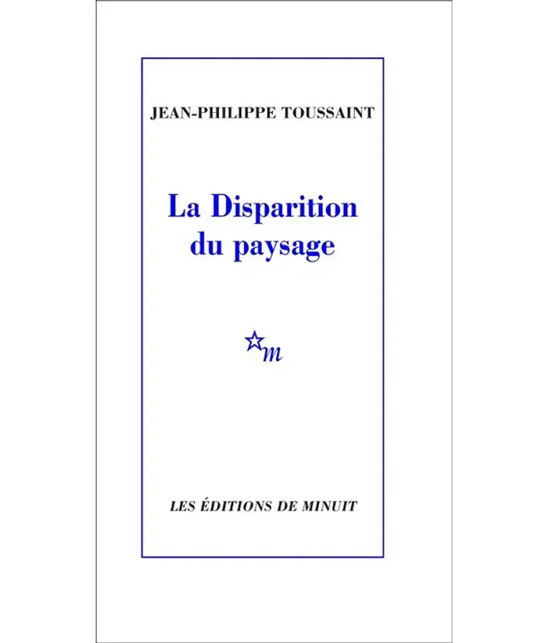 La disparition du paysage, de Jean-Philippe Toussaint