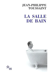 La salle de bain, de Jean-Philippe Toussaint