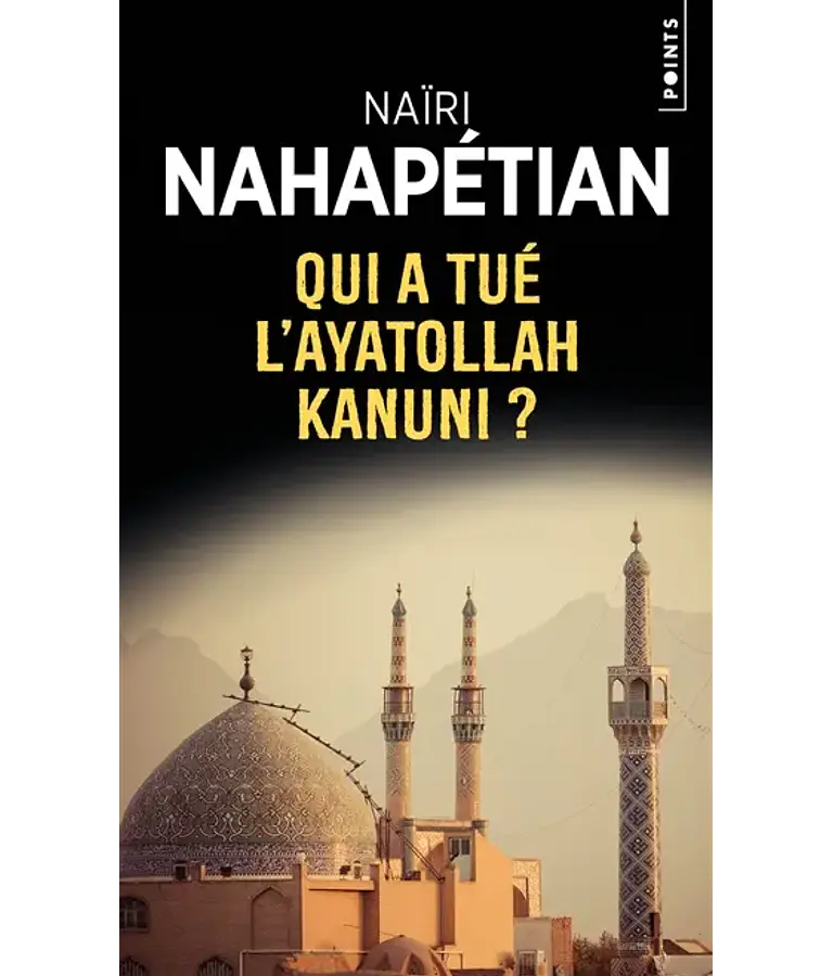 Qui a tué l'ayatollah Kanuni ?, de Naïri Nahapétian