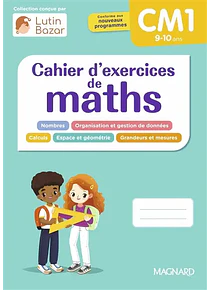 Cahier d'exercices de maths - CM1 - 9/10 ans