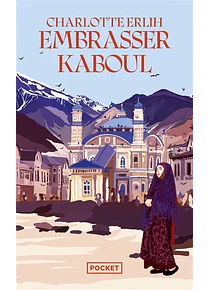 Embrasser Kaboul, de Charlotte Erlih