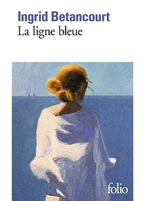 La ligne bleue, de Ingrid Betancourt