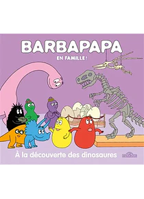 Barbapapa en famille! - A la découverte des dinosaures