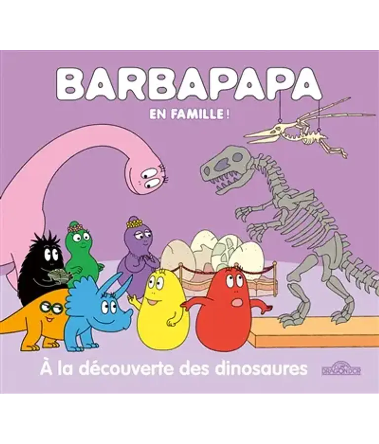 Barbapapa en famille! - A la découverte des dinosaures